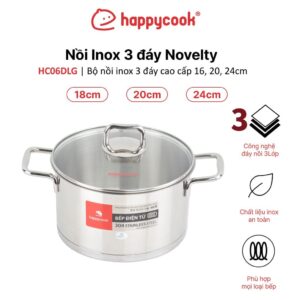 Nồi inox cao cấp 3 đáy nắp kiếng Novelty 18, 20, 24cm, HAPPYCOOK, NV
